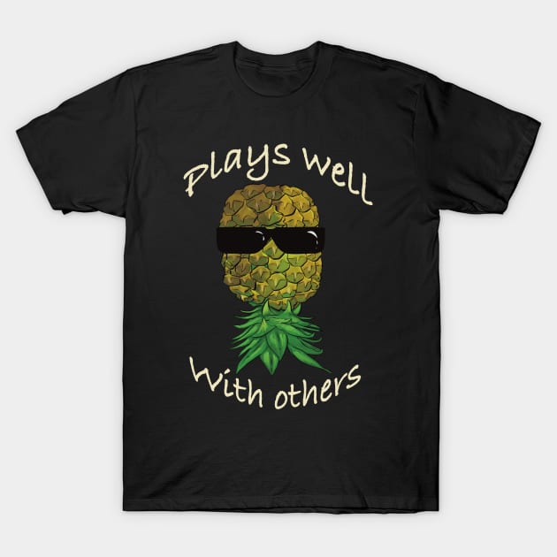 Upside down pineapple wearing glasses - Plays well with others T-Shirt by JP